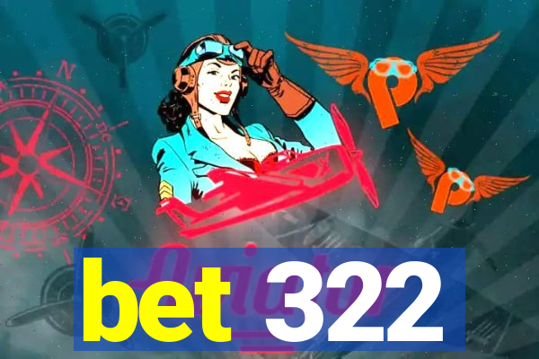 bet 322